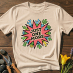 JUST ONE MORE T-Shirt