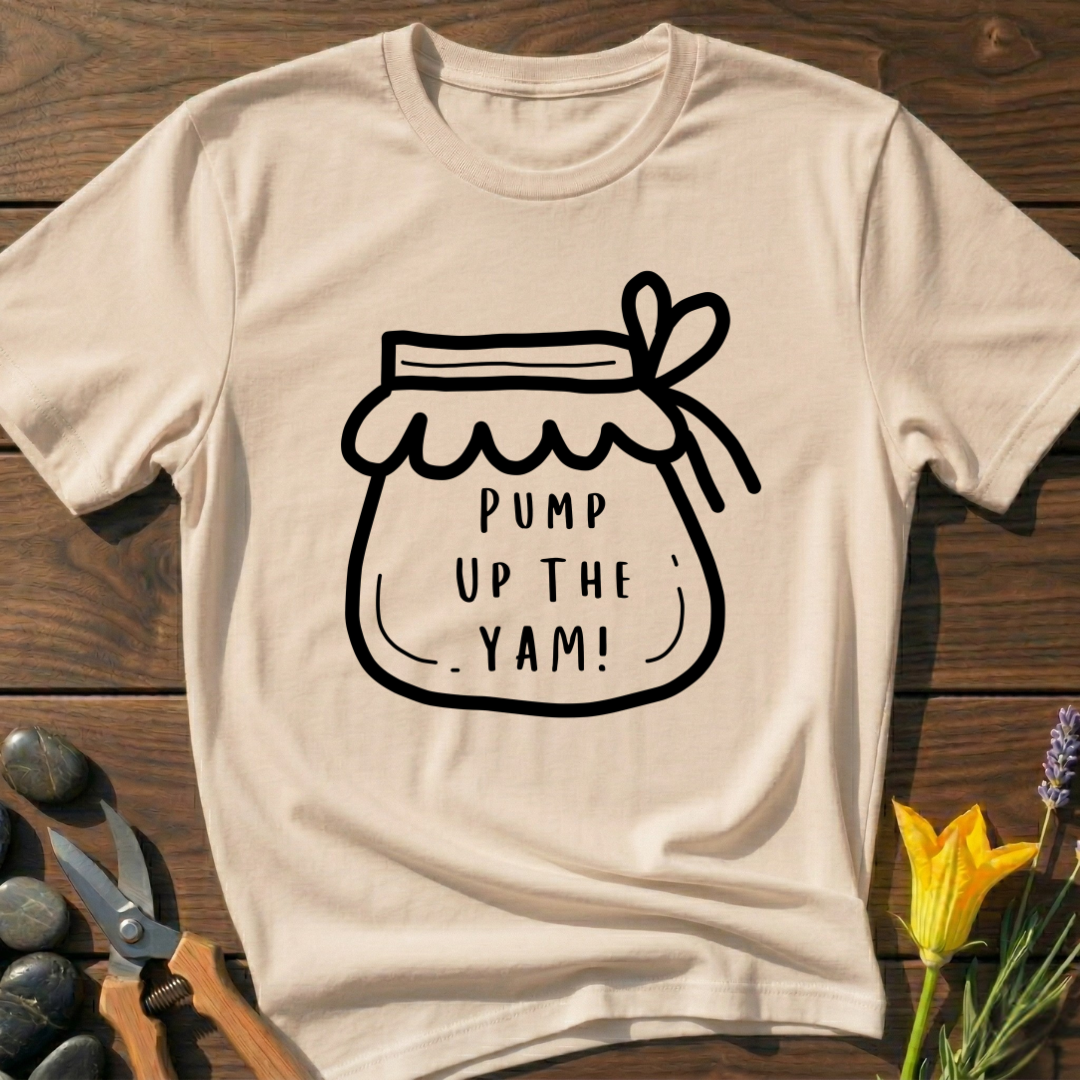 Pump Up The Yam! T-Shirt
