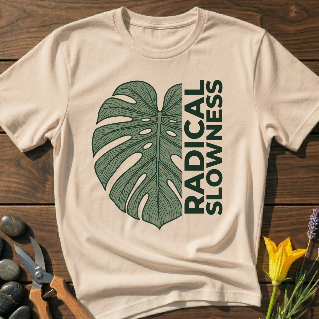 Radical Slowness T-Shirt - botanical nature graphic t-shirt, minimalist design, unisex tee for Nature Lovers, Garnder, Farmer, Plant Lovers