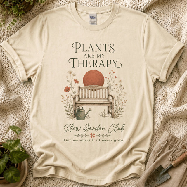 Plants Are My Therapy Garden Bench T-Shirt by Zen & Zucchinis Slow Garden Club