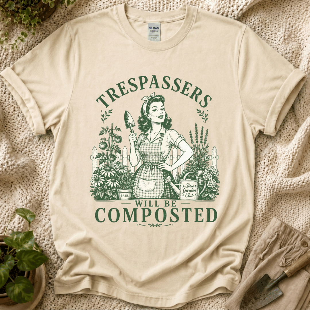 Trespassers Will Be Composted Garden Mother T-Shirt by Zen & Zucchinis Slow Garden Club