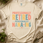 Professionally Retired Personally Nana-Ing T-Shirt