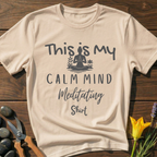 Calm Mind Meditating Shirt T-Shirt