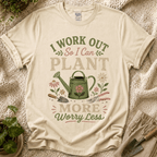 I Work Out So I Can Plant More T-Shirt