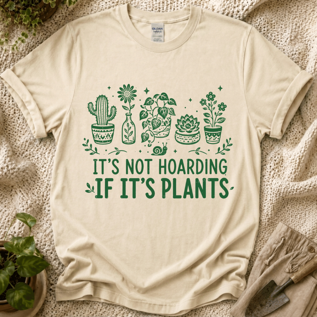 It's Not Hoarding If It's Plants T-Shirt by Zen & Zucchinis Slow Garden Club