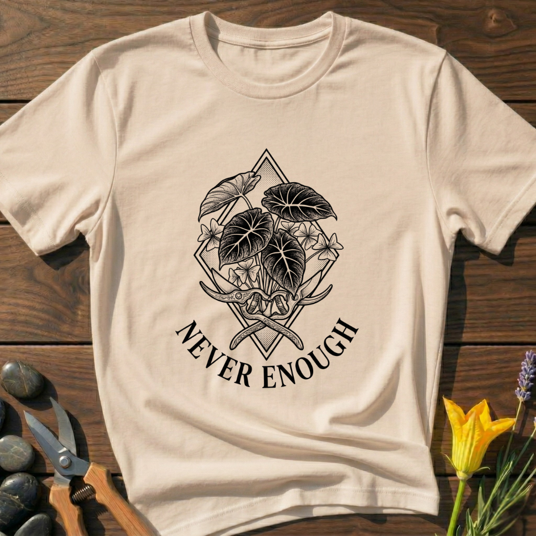 Never Enough T-Shirt