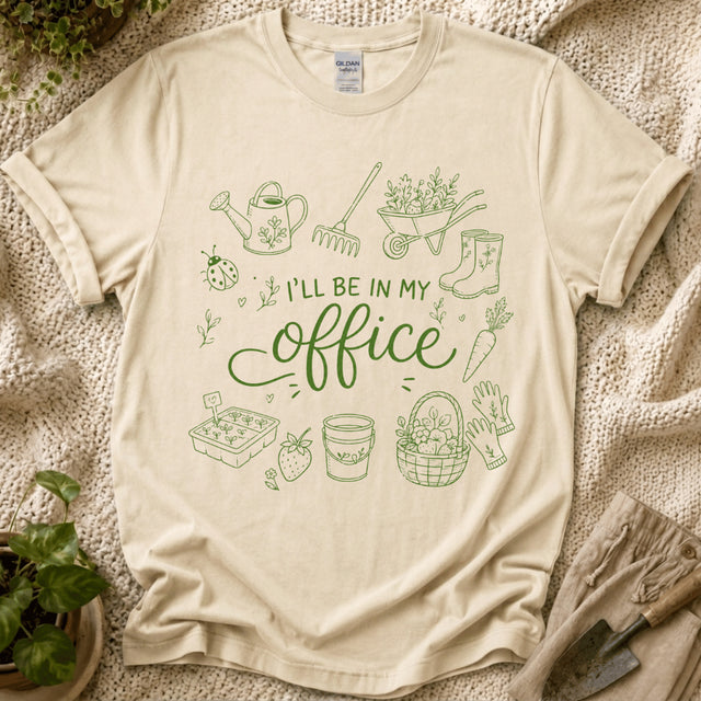 I'll Be in My Office Gardener T-Shirt by Zen & Zucchinis Slow Garden Club