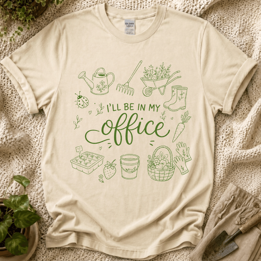 I'll Be in My Office Gardener T-Shirt by Zen & Zucchinis Slow Garden Club