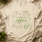 I'll Be in My Office Gardener T-Shirt by Zen & Zucchinis Slow Garden Club