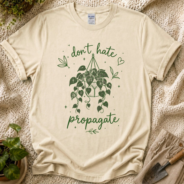 Don't Hate, Propagate Hanging Plant T-Shirt by Zen & Zucchinis Slow Garden Club