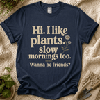 I Like Plants & Slow Mornings Friends T-Shirt