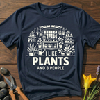 I Like Plants and 3 People T-Shirt