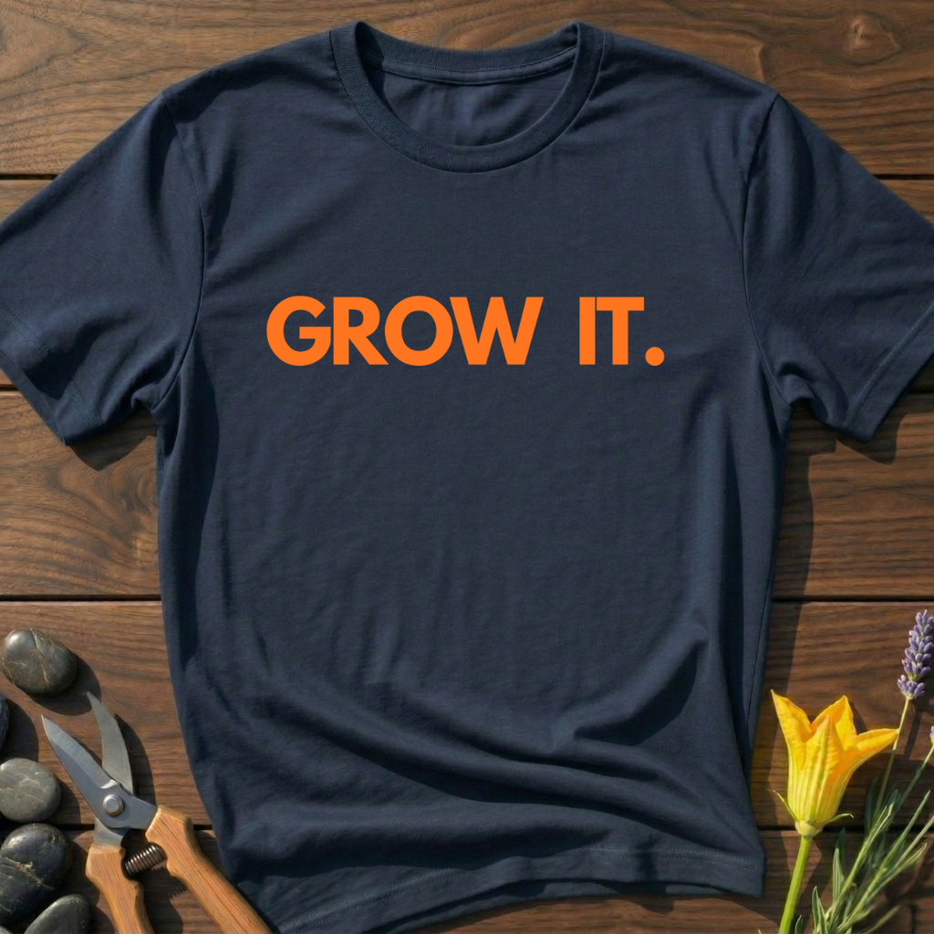 GROW IT T-Shirt