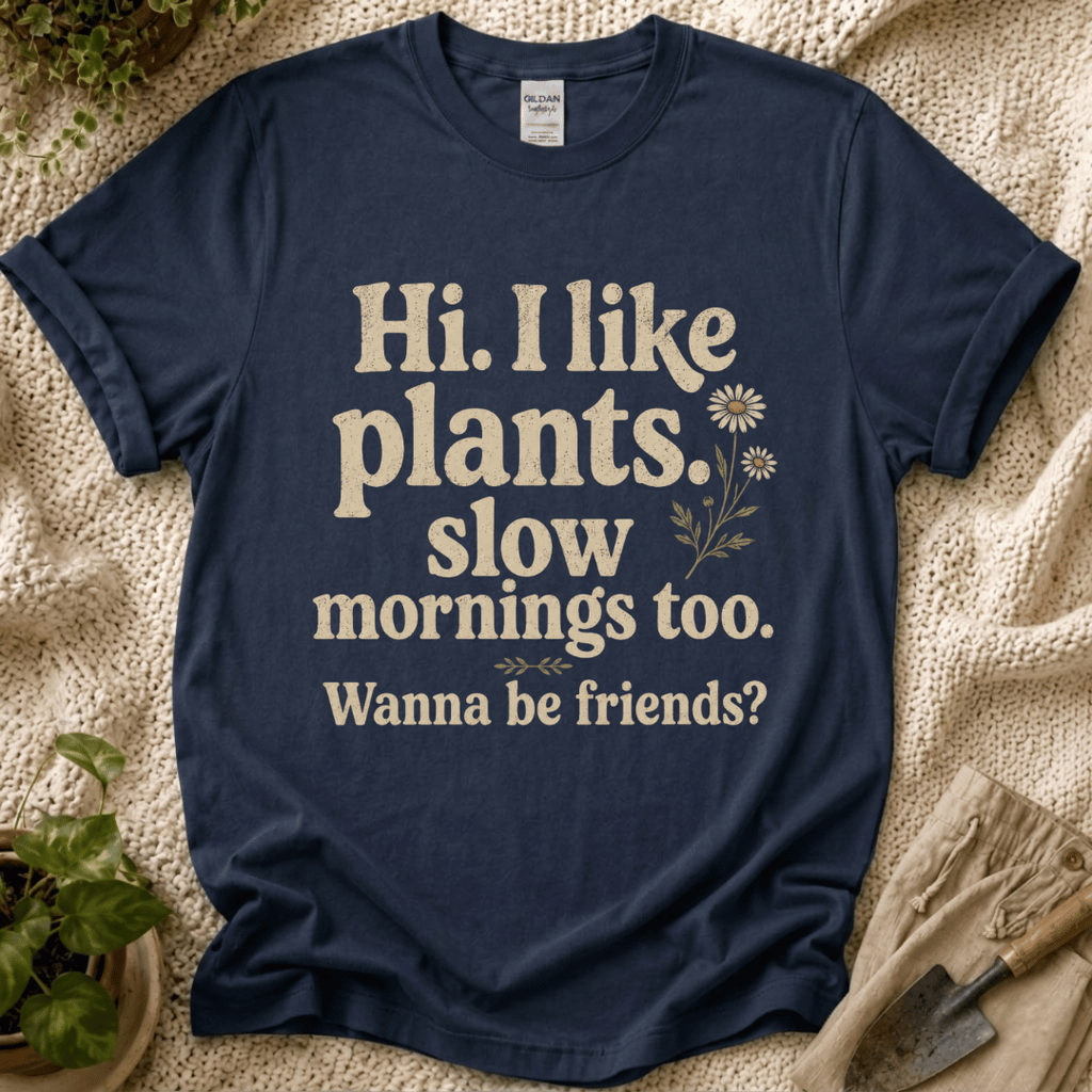 I Like Plants & Slow Mornings Friends T-Shirt