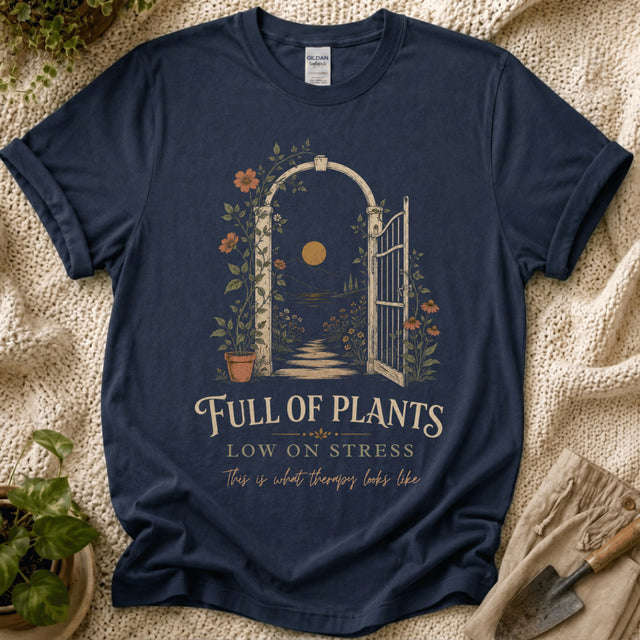 Full of Plants, Low on Stress T-Shirt by Zen & Zucchinis Slow Garden Club