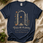 Full of Plants, Low on Stress T-Shirt by Zen & Zucchinis Slow Garden Club