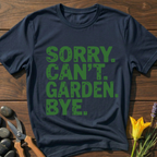 Sorry Can't Garden T-Shirt
