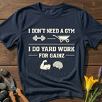 No Gym Needed T-Shirt