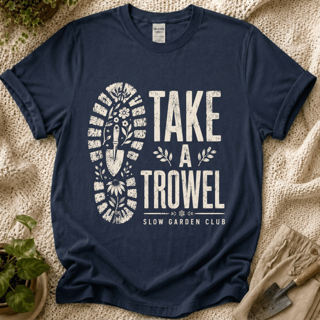 Take A Trowel Garden T-Shirt