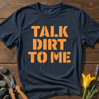 Talk Dirt To Me T-Shirt - botanical nature graphic t-shirt, minimalist design, unisex tee for Nature Lovers, Garnder, Farmer, Plant Lovers