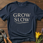 Grow Slow T-Shirt