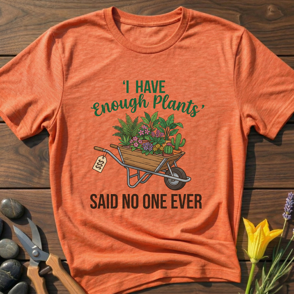 Never Enough Plants T-Shirt