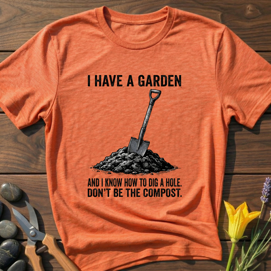I Have a Garden T-Shirt