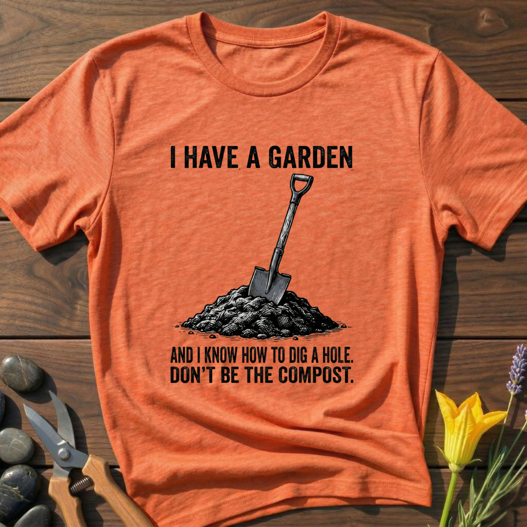 I Have a Garden T-Shirt