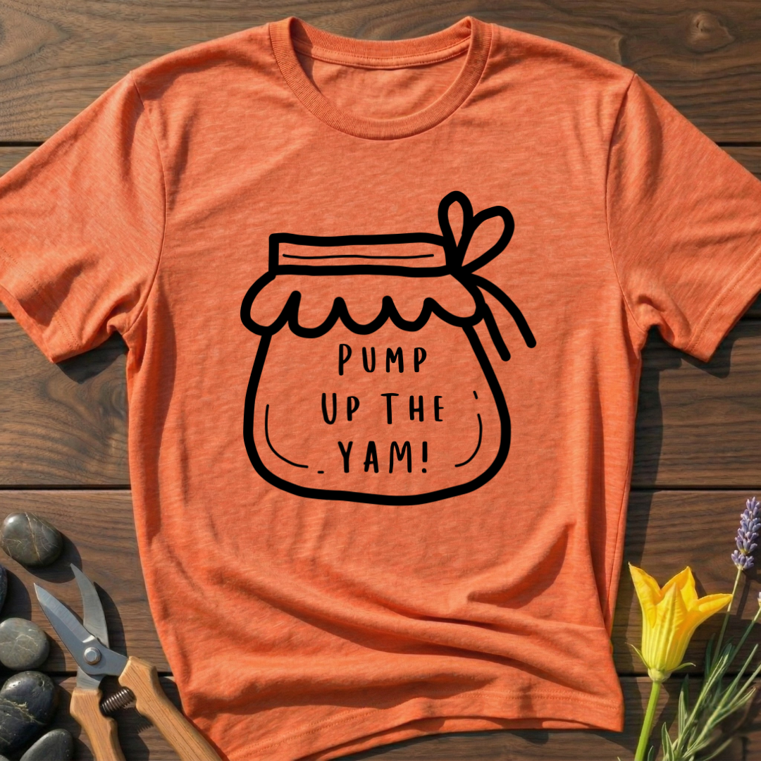 Pump Up The Yam! T-Shirt