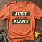 Just One More Plant T-Shirt