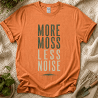More Moss Less Noice T-Shirt
