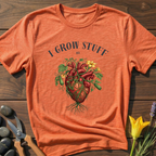 I Grow Stuff By Heart - T-Shirt