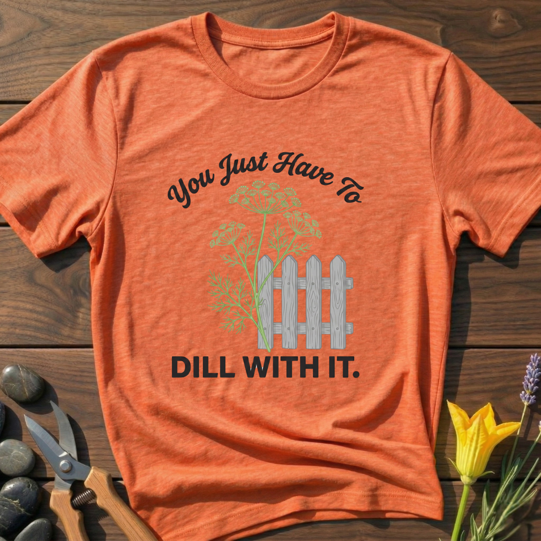 Just Dill With It T-Shirt