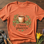 I Have Plan(t)s T-Shirt