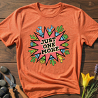 JUST ONE MORE T-Shirt