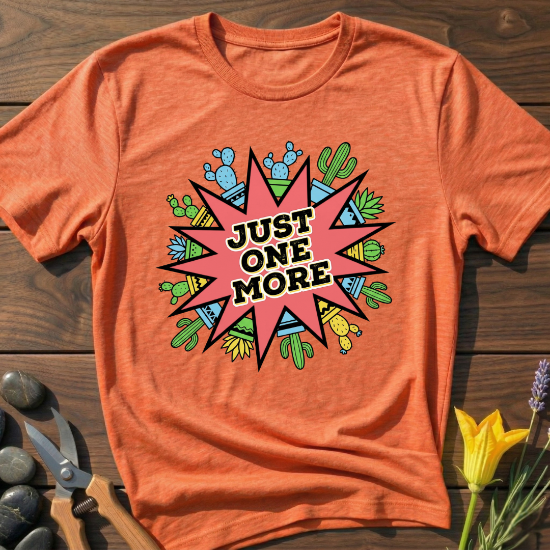 JUST ONE MORE T-Shirt