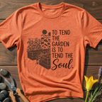 Tend Garden Tend Soul T-Shirt