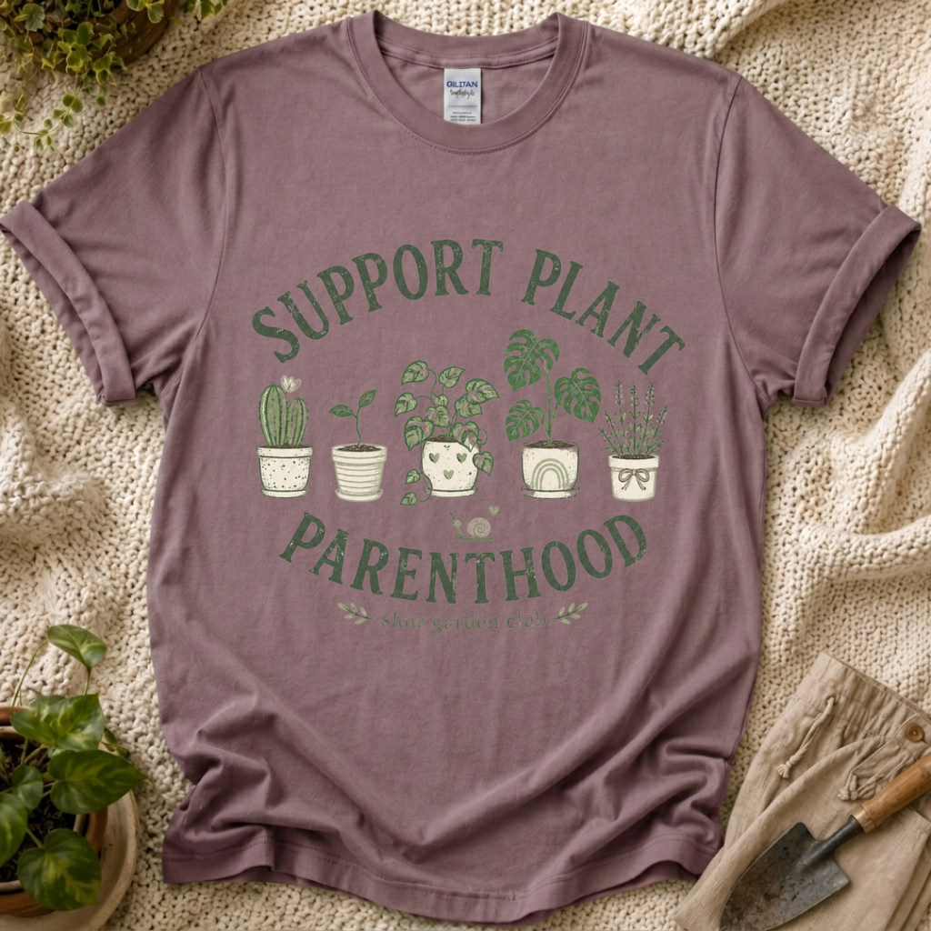Support Plant Parenthood T-Shirt by Zen & Zucchinis Slow Garden Club