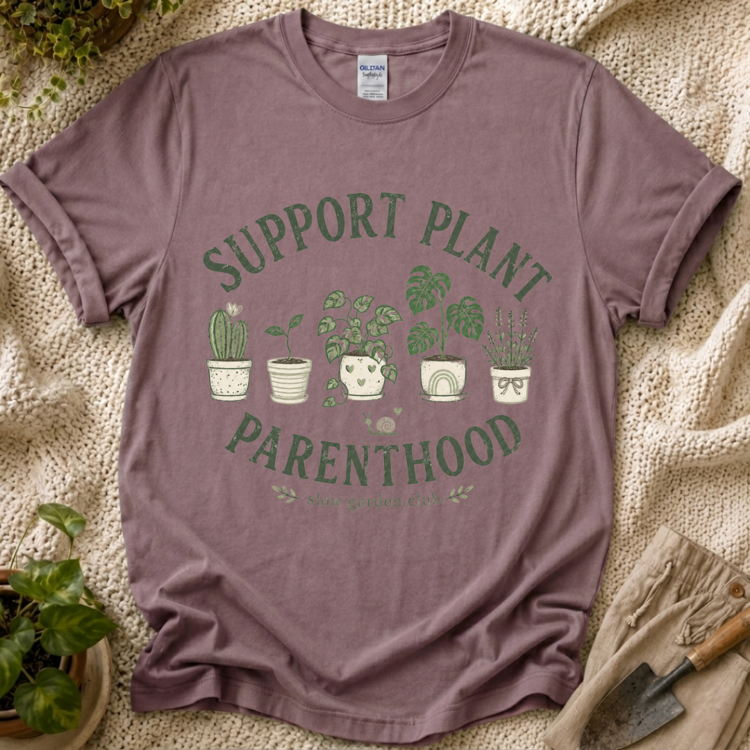 Support Plant Parenthood T-Shirt by Zen & Zucchinis Slow Garden Club