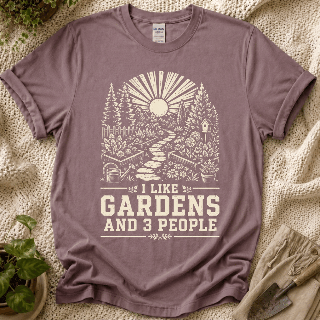 I Like Gardens And 3 People T-Shirt