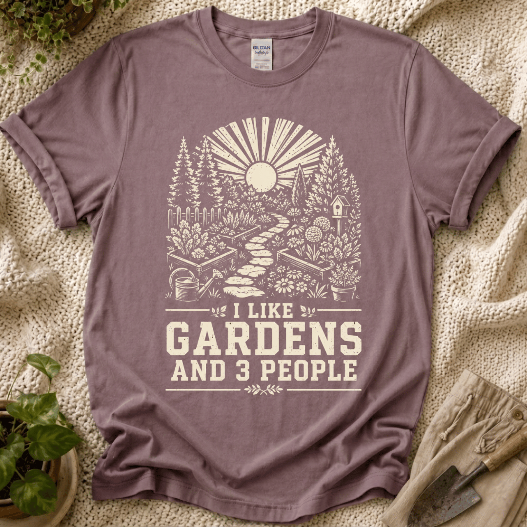I Like Gardens And 3 People T-Shirt
