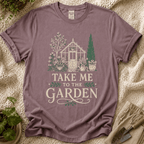 Take Me to the Garden T-Shirt by Zen & Zucchinis Slow Garden Club