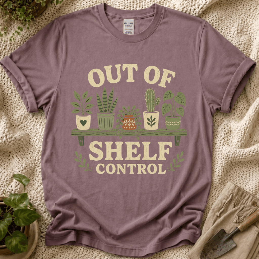 Out Of Shelf Control Plant Lover T-Shirt