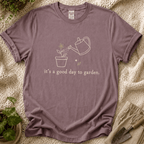 Its A Good Day To Garden T-Shirt by Zen & Zucchinis Slow Garden Club
