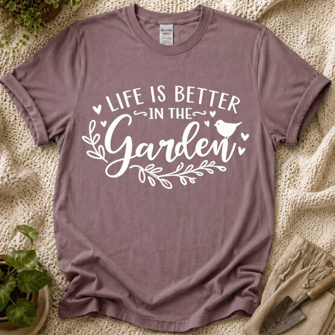 Life Is Better in the Garden T-Shirt by Zen & Zucchinis Slow Garden Club