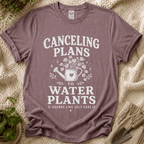 Canceling Plans to Water Plants T-Shirt by Zen & Zucchinis Slow Garden Club