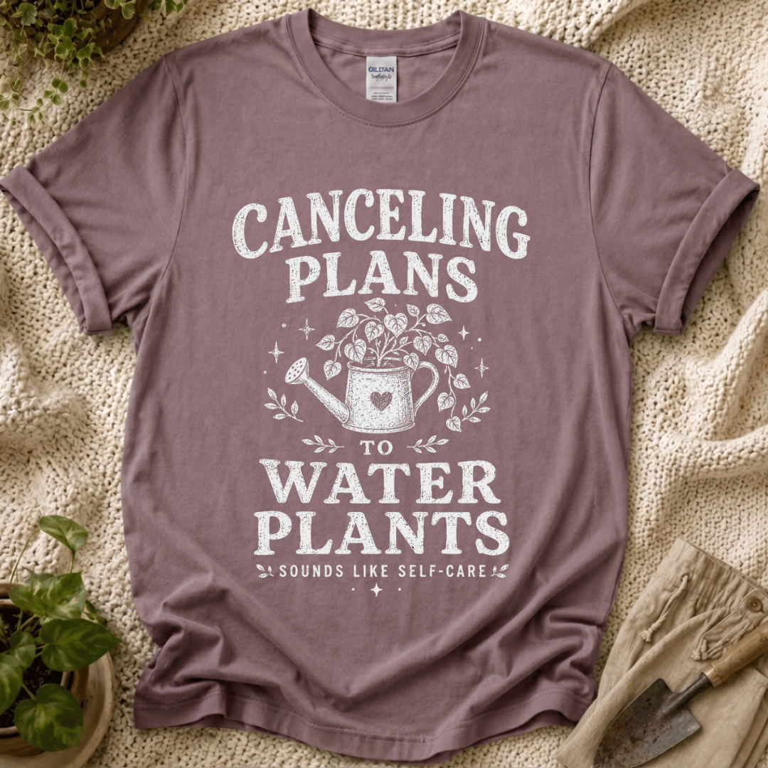Canceling Plans to Water Plants T-Shirt by Zen & Zucchinis Slow Garden Club