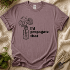 I'd Propagate That Monstera T-Shirt by Zen & Zucchinis Slow Garden Club