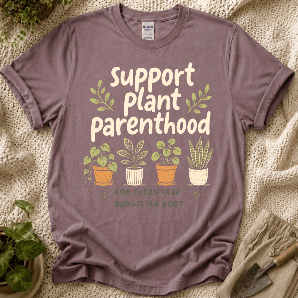 Support Plant Parenthood T-Shirt by Zen & Zucchinis Slow Garden Club