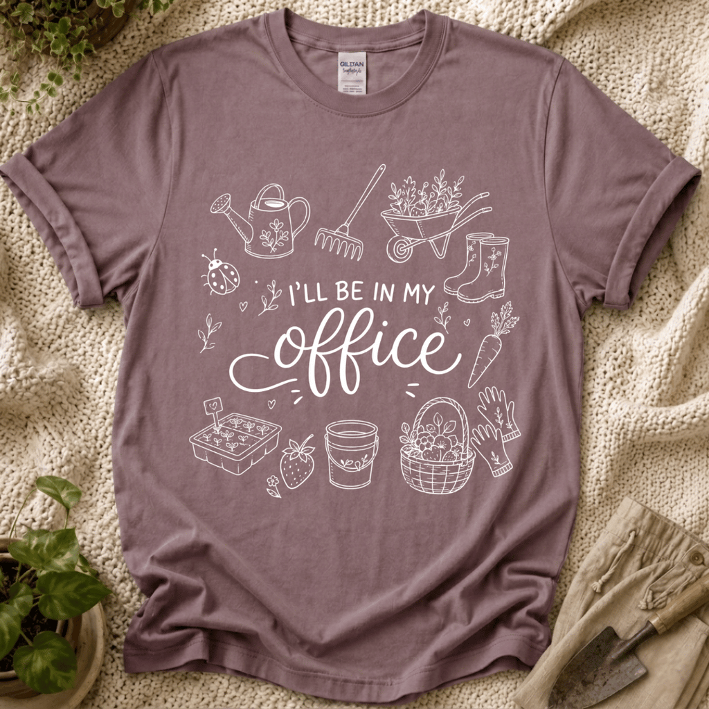I'll Be in My Office Gardener T-Shirt by Zen & Zucchinis Slow Garden Club